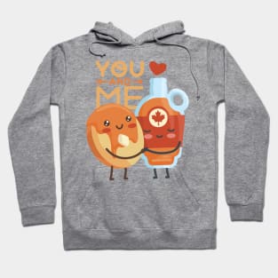 Pancake And Maple Syrup you and me For Valentine's Day Hoodie